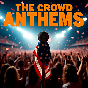 The Crowd Anthems 300